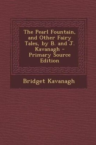 Cover of Pearl Fountain, and Other Fairy Tales, by B. and J. Kavanagh