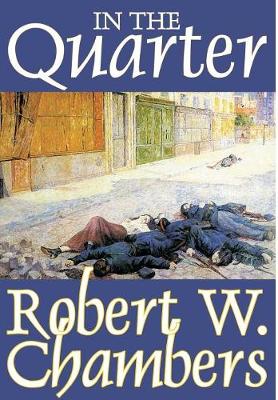 Book cover for In the Quarter by Robert W. Chambers, Fiction, Classics, Historical