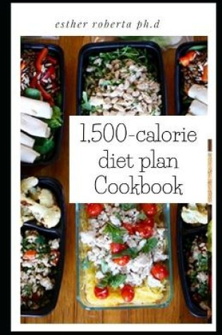 Cover of 1,500-calorie diet plan Cookbook