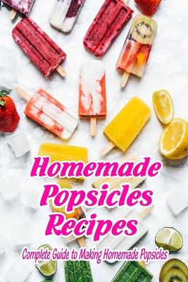 Book cover for Homemade Popsicles Recipes