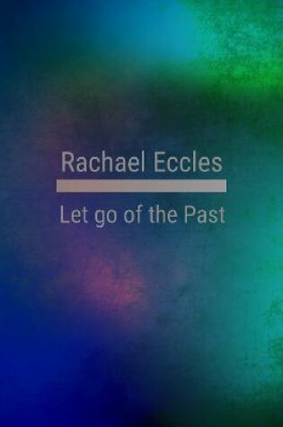 Cover of Let Go of the Past, Hypnotherapy Meditation, Self Hypnosis CD