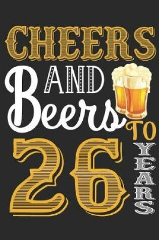 Cover of Cheers And Beers To 26 Years