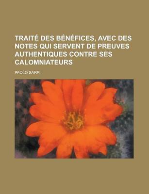 Book cover for Traite Des Benefices, Avec Des Notes Qui Servent de Preuves Authentiques Contre Ses Calomniateurs