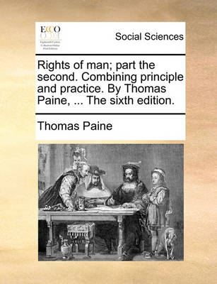 Book cover for Rights of Man; Part the Second. Combining Principle and Practice. by Thomas Paine, ... the Sixth Edition.