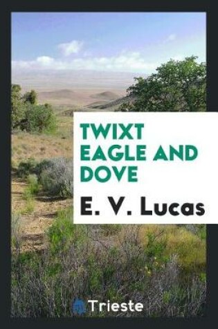 Cover of Twixt Eagle and Dove
