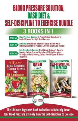 Book cover for Blood Pressure Solution, Dash Diet & Self-Discipline To Exercise - 3 Books in 1 Bundle