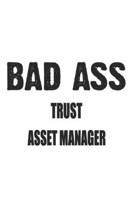 Book cover for Bad Ass Trust Asset Manager