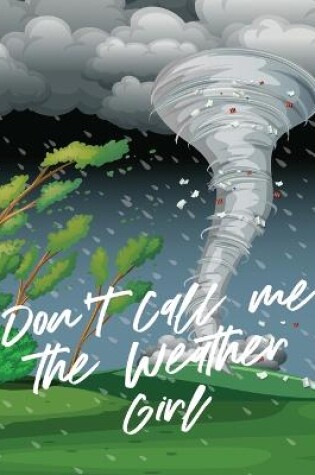 Cover of Don't Call Me The Weather Girl