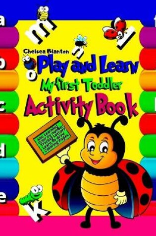 Cover of Play and Learn My First Toddler Activity Book