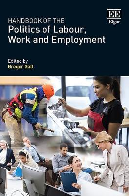 Book cover for Handbook of the Politics of Labour, Work and Employment