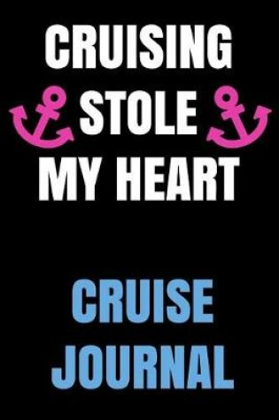 Cover of Cruising Stole My Heart Cruise Journal