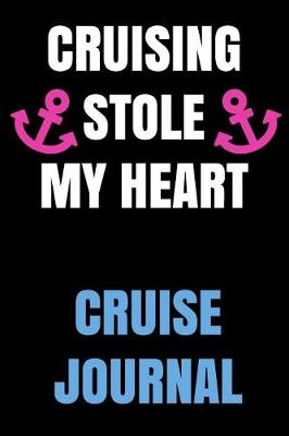 Book cover for Cruising Stole My Heart Cruise Journal