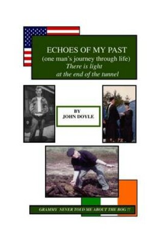 Cover of Echoes of My Past: (One Man's Journey Through Life) There is Life at the End of the Tunnel