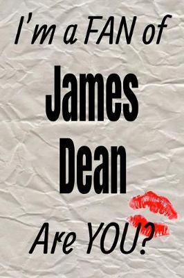 Book cover for I'm a Fan of James Dean Are You? Creative Writing Lined Journal