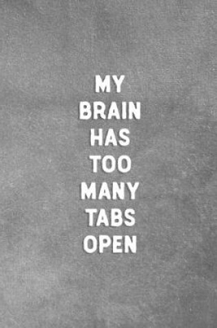 Cover of My Brain Has Too Many Tabs Open