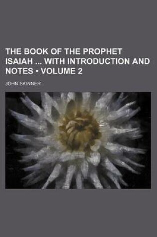 Cover of The Book of the Prophet Isaiah with Introduction and Notes (Volume 2)