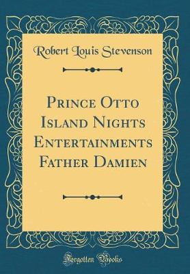 Book cover for Prince Otto Island Nights Entertainments Father Damien (Classic Reprint)