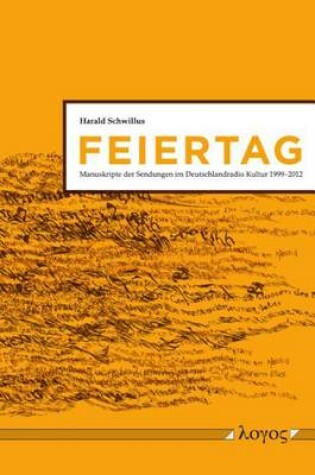 Cover of Feiertag. Manuskripte Der Sendungen Im Deutschlandradio Kultur 1999-2012