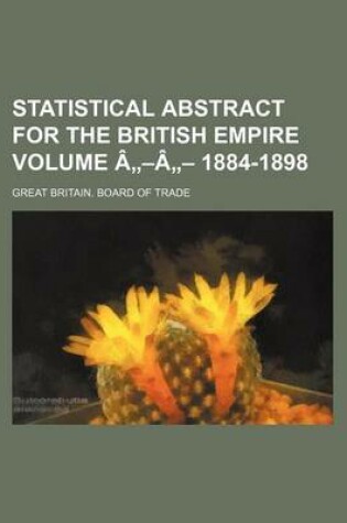 Cover of Statistical Abstract for the British Empire Volume a -A - 1884-1898