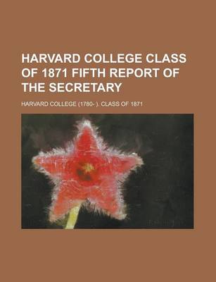 Book cover for Harvard College Class of 1871 Fifth Report of the Secretary