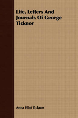 Cover of Life, Letters And Journals Of George Ticknor