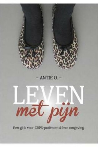 Cover of Leven Met Pijn. Een Gids Voor Crps-Patienten En Hun Omgeving