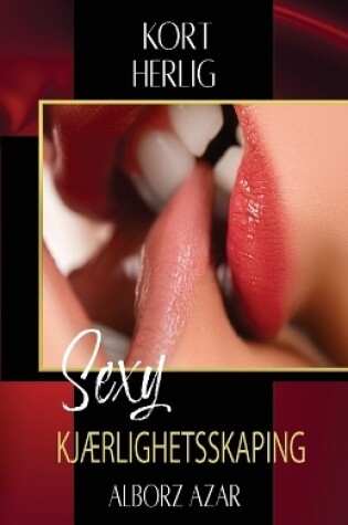 Cover of Kort Herlig Sexy Kj�rlighetsskaping