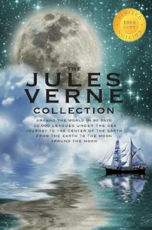 Cover of The Jules Verne Collection (5 Books in 1) Around the World in 80 Days, 20,000 Leagues Under the Sea, Journey to the Center of the Earth, From the Earth to the Moon, Around the Moon (1000 Copy Limited Edition)