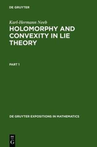 Cover of Holomorphy and Convexity in Lie Theory