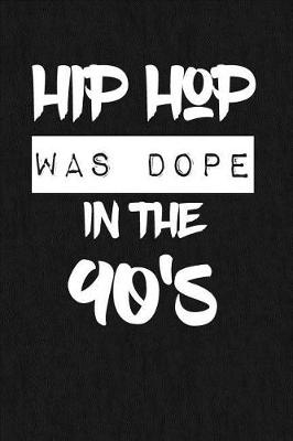 Book cover for Hip Hop Was Dope In The 90's