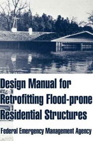 Cover of Design Manual for Retrofitting Flood-prone Residential Structures