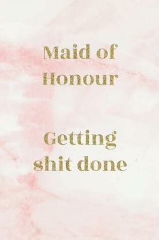 Cover of Maid of honour; getting shit done