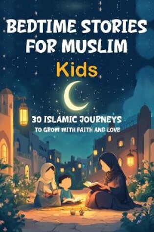 Cover of Bedtime Stories for Muslim Kids