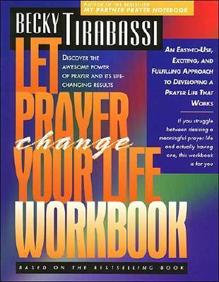 Book cover for Let Prayer Change Your Life Workbook: An Easy-to-use, Exciting, and Fulfilling Approach to Developing a Prayer Life That Works