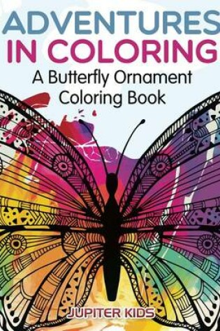 Cover of Adventures in Coloring: A Butterfly Ornament Coloring Book