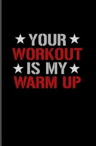 Cover of Your Workout Is My Warm Up