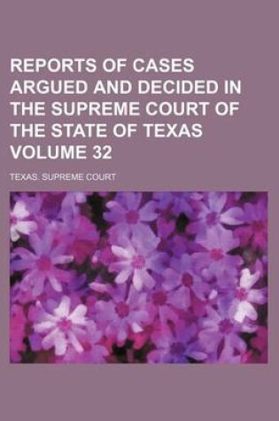 Cover of Reports of Cases Argued and Decided in the Supreme Court of the State of Texas Volume 32