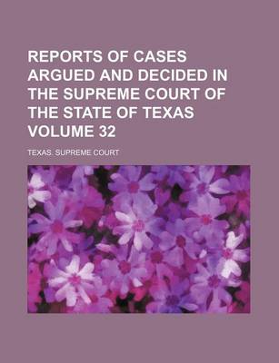 Book cover for Reports of Cases Argued and Decided in the Supreme Court of the State of Texas Volume 32