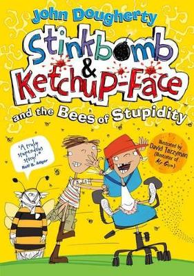 Book cover for Stinkbomb and Ketchup-Face and the Bees of Stupidity