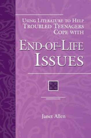 Cover of Using Literature to Help Troubled Teenagers Cope with End-of-Life Issues