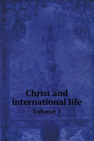 Cover of Christ and international life Volume 1