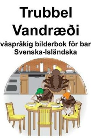 Cover of Svenska-Isländska Trubbel/Vandræði Tvåspråkig bilderbok för barn