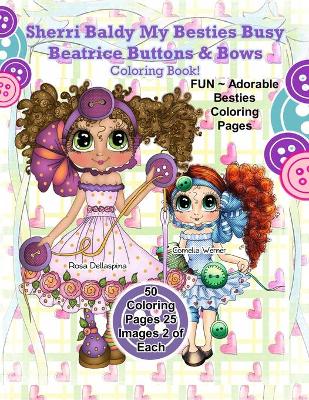 Book cover for Sherri Baldy My Besties Busy Beatrice Buttons & Bows Coloring Book