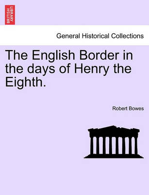 Book cover for The English Border in the Days of Henry the Eighth.