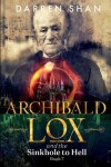 Book cover for Archibald Lox and the Sinkhole to Hell