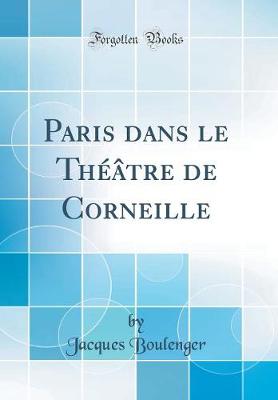 Book cover for Paris dans le Théâtre de Corneille (Classic Reprint)