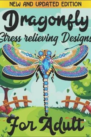 Cover of New and updated edition dragonfly stress relieving designs for adult
