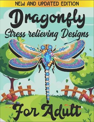 Book cover for New and updated edition dragonfly stress relieving designs for adult