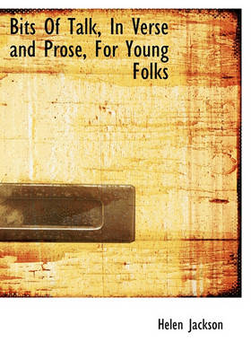 Book cover for Bits of Talk, in Verse and Prose, for Young Folks