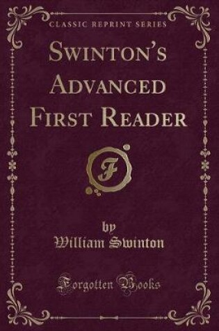 Cover of Swinton's Advanced First Reader (Classic Reprint)